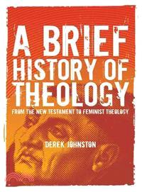 A Brief History of Theology: From the New Testament to Feminist Theology