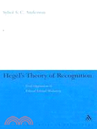 Hegel's Theory of Recognition: From Oppression to Ethical Liberal Modernity