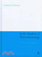 In the Shadow of Phenomenology: Writings After Merleau-Ponty I