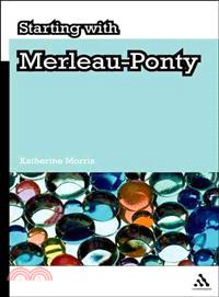 Starting With Merleau-Ponty