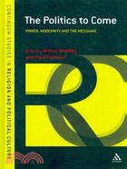 The Politics to Come: Power, Modernity and the Messianic