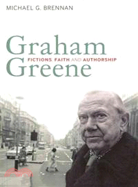 Graham Greene: Fictions, Faith and Authorship