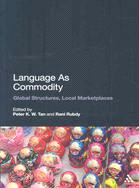 Language As Commodity: Global Structures, Local Marketplaces