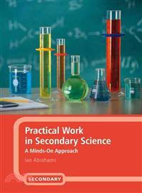 Practical Work in Secondary Science: A Minds-on Approach