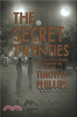 The Secret Twenties：British Intelligence, the Russians and the Jazz Age