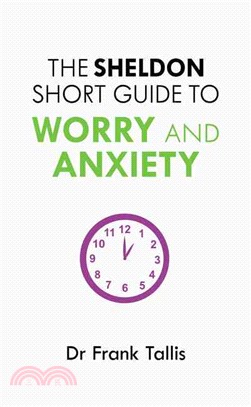 The Sheldon Short Guide to Worry and Anxiety