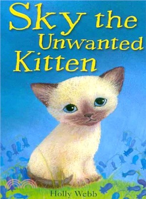 Sky the Unwanted Kitten (Holly Webb Animal Stories)