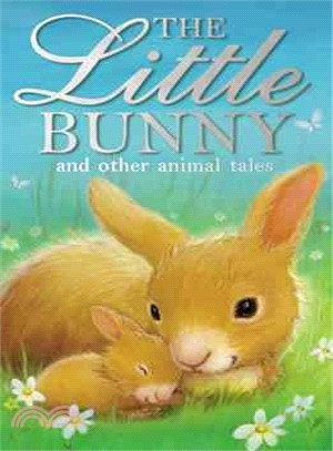 The little bunny and other animal tales /