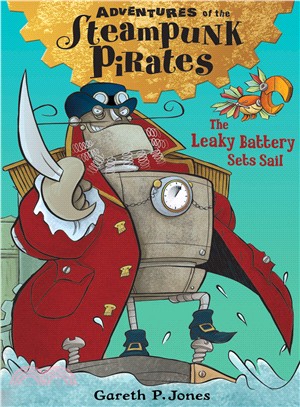 Adventures of the Steampunk Pirates 1: The Leaky Battery Sets Sail