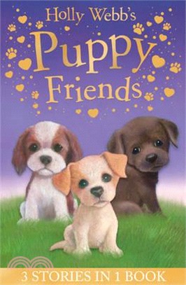 Holly Webb Animal Stories Holly Webbís Puppy Friends Timmy in Trouble, Buttons the Runaway Puppy, Harry the Homeless Puppy