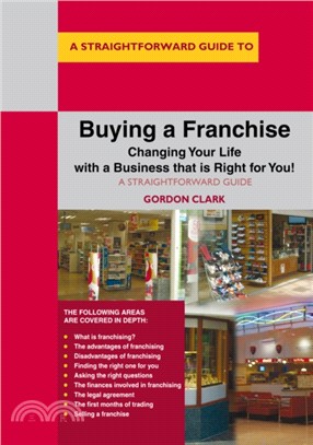 Buying A Franchise：Changing Your Life with a Business that is Right for You!