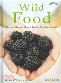 Wild Food ― Nature's Harvest: Gathering, Cooking, Preserving