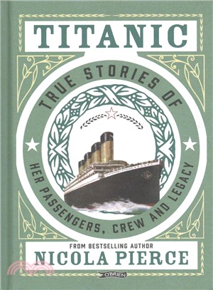Titanic ― True Stories of Her Passengers, Crew and Legacy