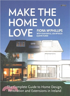 Make the Home You Love ― The Complete Guide to Home Design & Renovation in Ireland