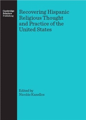 Recovering Hispanic Religious Thought and Practice of the United States