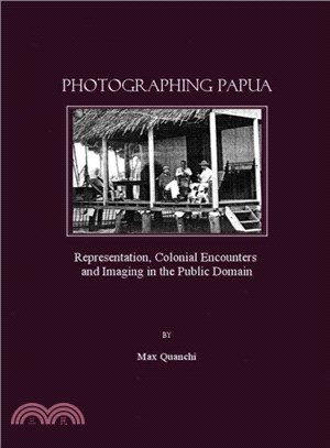 Photographing Papua ― Representation, Colonial Encounters and Imaging in the Public Domain