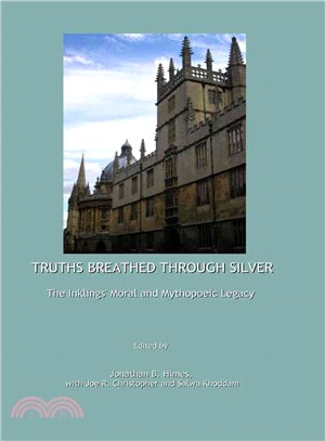 Truths Breathed Through Silver ― The Inklings' Moral and Mythopoeic Legacy