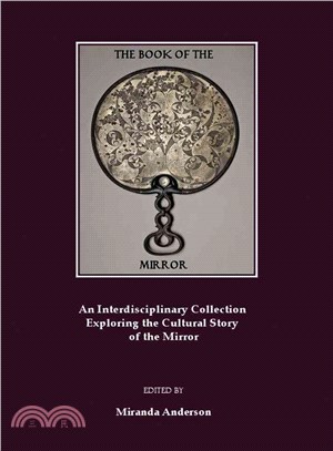 The Book of the Mirror ― An Interdisciplinary Collection Exploring the Cultural Story of the Mirror