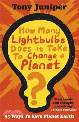 How Many Lightbulbs Does It Take to Change a Planet? ― 95 Ways to Save Planet Earth