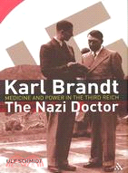 Karl Brandt: The Nazi Doctor: Medicine and Power in the Third Reich