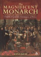 The Magnificent Monarch: Charles II and the Ceremonies of Power