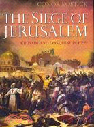Siege of Jerusalem: Crusade and Conquest in 1099