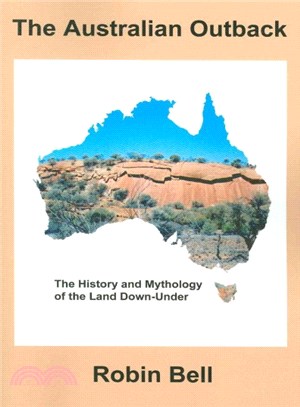 The Australian Outback ― The History and Mythology of the Land Down-under