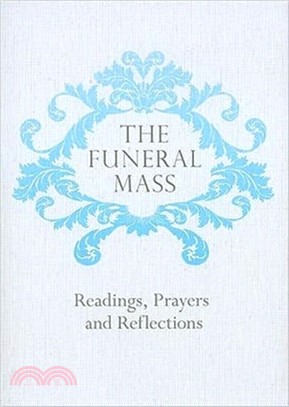 The Funeral Mass：Readings, Prayers and Reflections