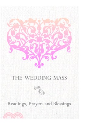 The Wedding Mass：Readings, Prayers and Blessings