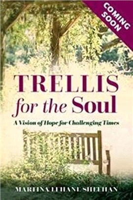 A Trellis for the Soul：Spiritual Wisdom for Difficult Times