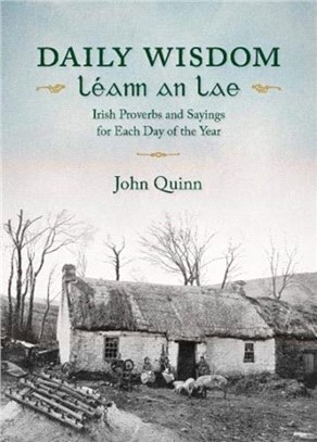 Daily Wisdom/LeAnn an Lae：Irish Proverbs and Sayings for Each Day of the Year