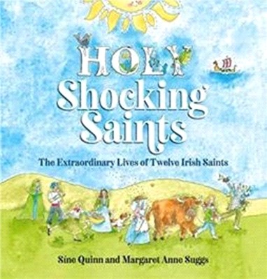 Holy Shocking Saints：The Extraordinary Lives of Twelve Irish Saints