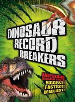 Dinosaur Record Breakers: Awesome Dinosaur Facts, Statistics and Records