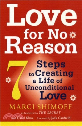 Love For No Reason：7 Steps to Creating a Life of Unconditional Love