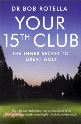 Your 15th Club：The Inner Secret to Great Golf