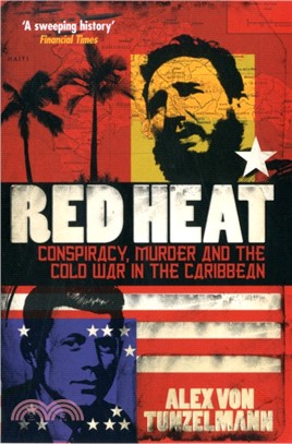 Red Heat：Conspiracy, Murder and the Cold War in the Caribbean