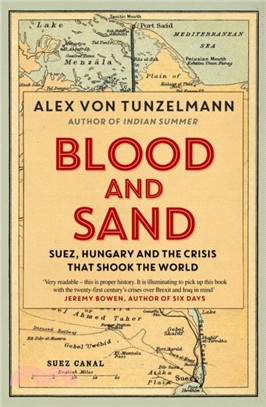 Blood and Sand：Suez, Hungary and the Crisis That Shook the World