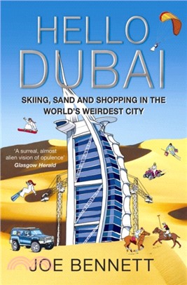 Hello Dubai：Skiiing, Sand and Shopping in the World's Weirdest City