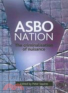 Asbo Nation: The Criminalisation of Nuisance