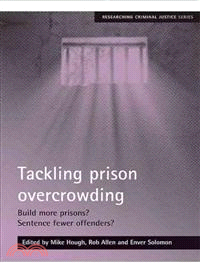 Tackling Prison Overcrowding ― Build More Prisons? Sentence Fewer Offenders?