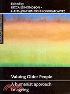 Valuing Older People: A Humanist Approach to Ageing