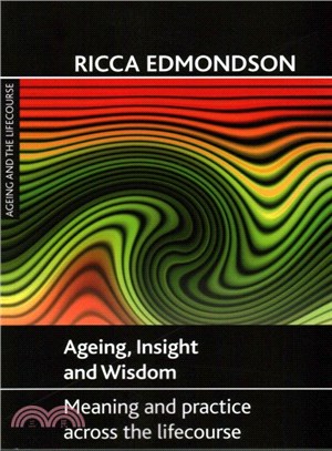 Ageing, Insight and Wisdom ─ Meaning and practice across the lifecourse