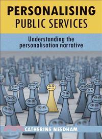 Personalising Public Services ─ Understanding the Personalisation Narrative