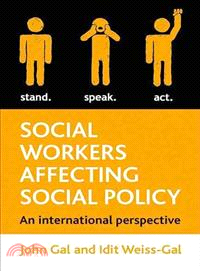Social Workers Affecting Social Policy ─ An International Perspective on Policy Practice