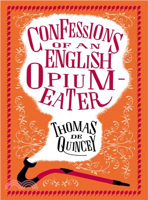 Confessions of an English Opium Eater and Other Writings