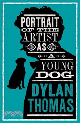 Portrait Of The Artist As A Young Dog and Other Fiction：Fully annotated edition: contains over 300 textual notes