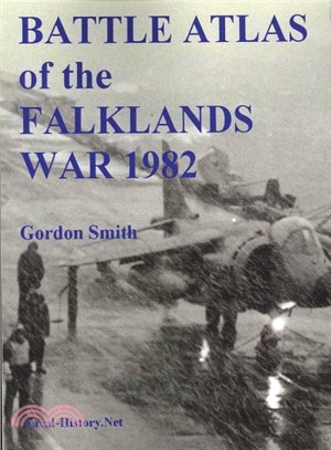 Battle Atlas of the Falklands War 1982 by Land, Sea and Air