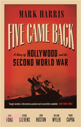 Five Came Back：A Story of Hollywood and the Second World War