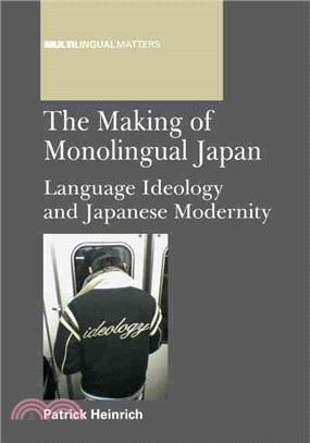 The Making of Monolingual Japan—Language Ideology and Japanese Modernity