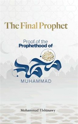 The Final Prophet: Proof of the Prophethood of Muhammad